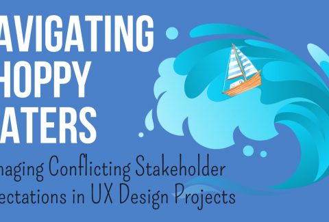 Text: Navigating choppy waters - managing conflicting stakeholder expectations in UX design projects; Illustration: a small sailboat on a huge wave.