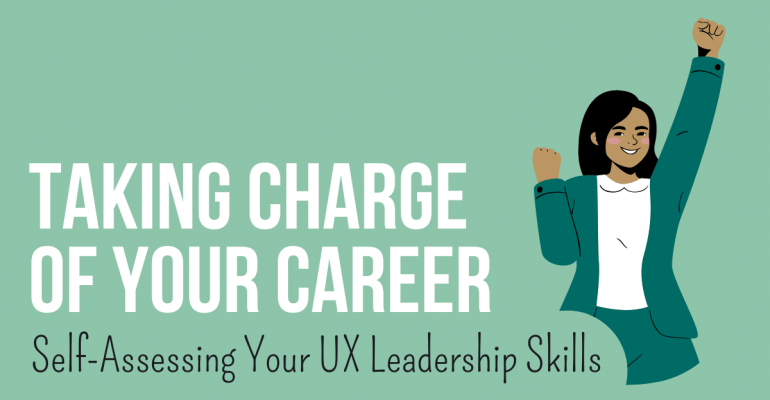 Text: Taking charge of your career. Self-assessing your UX leadership skills. Illustration: A woman rasing her left fist in the air, smiling.