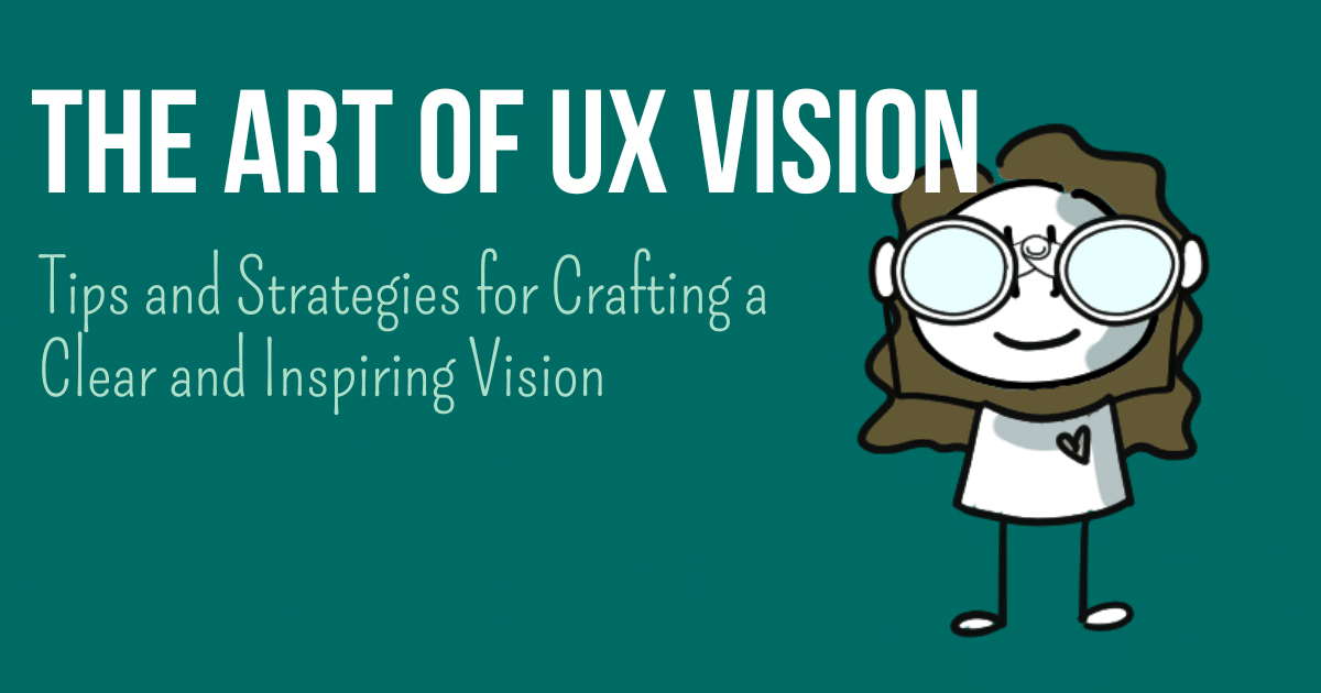Text on image: the art of UX vision - Strategies for crafting a clear and inspiring Vision; Illustration: Mimi holding binoculars in front of her eyes.