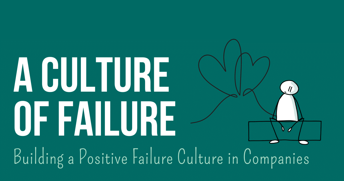 Text on image: A Culture of Failure - Building a Positive Failure Culture in Companies. Illustration: a stick figure sitting with their head down. Next to it a line art of two intertwined hearts.