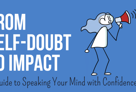 Text on Image: From self-doubt to impact - a guide to speaking your mind with confidence. Illustration: female stick figure shouting into a megaphone.