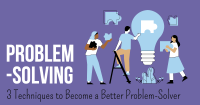 Text on image: Problem-Solving. 3 Techniques to Become a Better Problem-Solver. Illustration of three people, a lightbulb and puzzle pieces.
